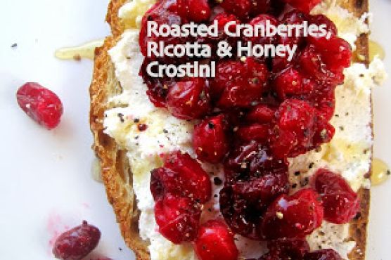 Roasted Cranberries, Ricotta & Honey Crostini Roasted Cranberries, Ricotta & Honey Crostini